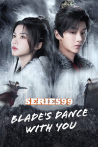 ดูซีรี่ย์ Blade’s Dance with You (2024) สะบั้นแค้นบัลลังก์เลือด ซับไทย