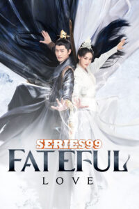 ดูซีรี่ย์ Fateful Love (2024) ลิขิตรักสองนครา ซับไทย