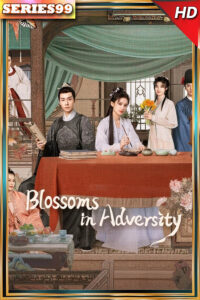 ดูซีรี่ย์ Blossoms in Adversity (2024) ฮวาจื่อ บุปผาเทียมเพชร (พากษ์ไทย)